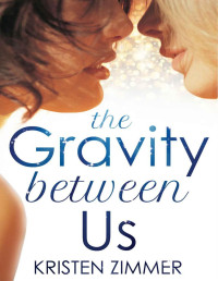 Zimmer, Kristen — The Gravity Between Us
