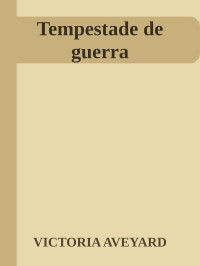 VICTORIA AVEYARD — Tempestade de guerra