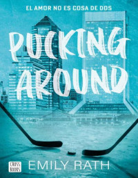 Emily Rath — Pucking Around. El amor no es cosa de dos