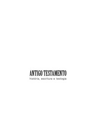 Thomas Romer; Jean-Daniel Macchi; Christophe Nihan — Antigo Testamento - História, escritura e teologia - Thomas Romer,