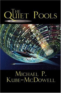 Michael P. Kube-McDowell — The Quiet Pools