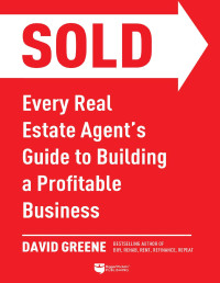David M Greene — Sold: Every Real Estate Agent's Guide to Building a Profitable Business
