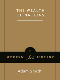 Adam Smith — The Wealth of Nations: (A Modern Library E——Book)