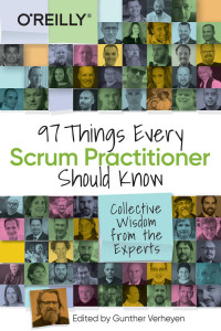 Verheyen, Gunther — 97 Things Every Scrum Practitioner Should Know: Collective Wisdom from the Experts