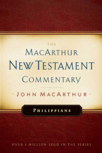 John F. MacArthur — Philippians MacArthur New Testament Commentary