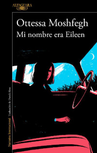 Ottessa Moshfegh — Mi nombre era Eileen