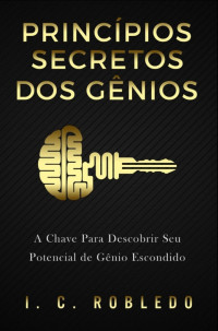I.C Robledo — Princípios secretos dos gênios
