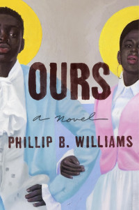 Phillip B. Williams — OURS: A NOVEL