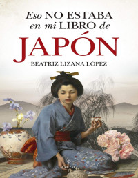 Beatriz Lizana López — Eso no estaba en mi libro de Japón