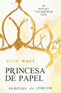 Erin Watt — (Os Royals 1) Princesa de Papel