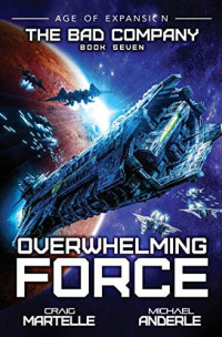 Craig Martelle, Michael Anderle — Overwhelming Force - A Military Space Opera