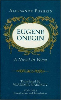 Alexander Pushkin; Vladimir Nabokov — Eugene Onegin: A Novel in Verse (Vol. 1)