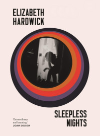 Elizabeth Hardwick [Hardwick, Elizabeth] — Sleepless Nights