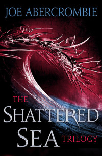 Joe Abercrombie [Abercrombie, Joe] — The Shattered Sea Series 3-Book Bundle