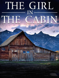 Alexandria Clarke — Carolina Caccia Mystery 04-The Girl in the Cabin