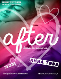 Anna Todd — AFTER IV — Depois da Esperança