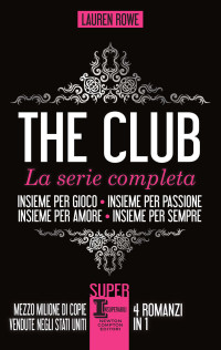 Lauren Rowe [Rowe, Lauren] — The Club. La serie completa