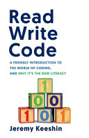 Read Write Code: A Friendly Introduction to the World of Coding, and ...