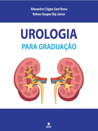 Alexandre Crippa Sant'Anna; Nelson Gaspar Dip Júnior — Urologia para Graduação