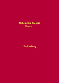 Teo Lee Peng — Mathematical Analysis: Volume I