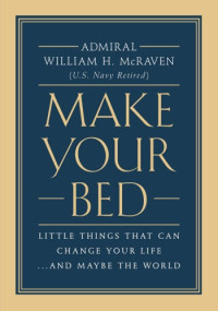 William H. McRaven — Make Your Bed