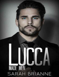 Sarah Brianne [Brianne, Sarah] — Lucca (Made Men Book 4)