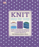 Vikki Haffenden; Frederica Patmore — Knit Step by Step : More than 200 Techniques and Stitch Patterns with 10 Easy Projects