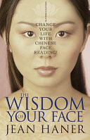 Jean Haner — The Wisdom of Your Face: Change Your Life with Chinese Face Reading!