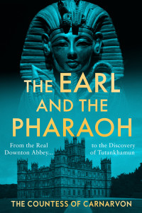 The Countess of Carnarvon — The Earl and the Pharaoh