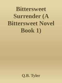 Q. B. Tyler — Bittersweet Surrender (Bittersweet 1)