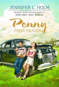 Jennifer L. Holm — Penny from Heaven