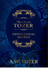 Unknown Author — Dia a dia com Tozer — dvocional diário