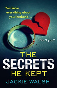 Jackie Walsh — The Secrets He Kept
