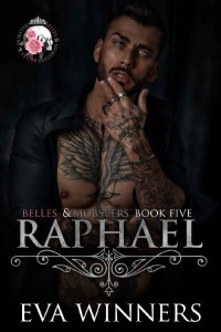 Eva Winners — Raphael : Enemies to Lovers Mafia Romance (Belles & Mobsters)