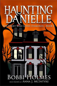 Bobbi Holmes, Anna McIntyre, Elizabeth Mackey — The Ghost Who Loved Diamonds