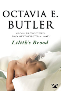 Octavia E. Butler [Butler, Octavia E.] — Lilith’s Brood