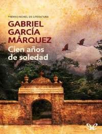 Gabriel García Márquez — Cien años de soledad