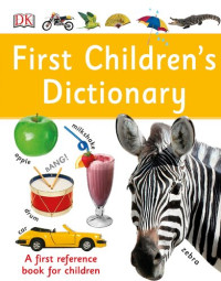 DK — First Children's Dictionary: A First Reference Book for Children