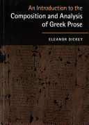 Eleanor Dickey — An Introduction to the Composition and Analysis of Greek Prose