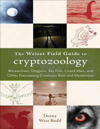 Deena West Budd — The Weiser Field Guide to Cryptozoology