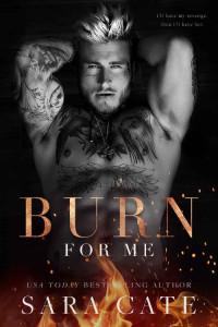 Sara Cate — Burn for Me (Spitfire Book 1)