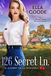 Ella Goode — 126 Secret Ln: A Cherry Falls Romance