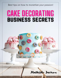 Kate Anderson, ContentGrab.com — Cake Decorating Business Secrets