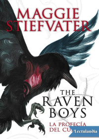 Maggie Stiefvater [Stiefvater, Maggie] — The Raven Boys: La profecía del cuervo