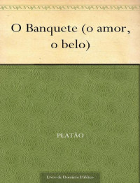 Platão — O Banquete