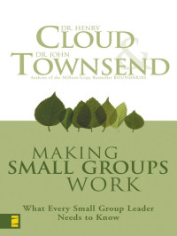 Henry Cloud & Bill Donahue & John Townsend [Cloud, Henry & Donahue, Bill & Townsend, John] — Making Your Small Group Work Participant's Guide With DVD