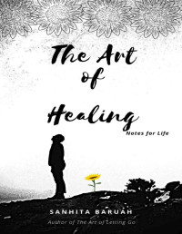 Sanhita Baruah — The Art of Healing: Notes for Life