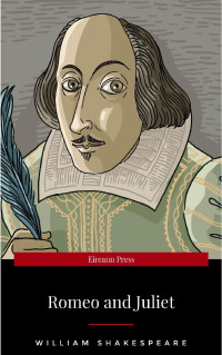 William Shakespeare — Romeo and Juliet