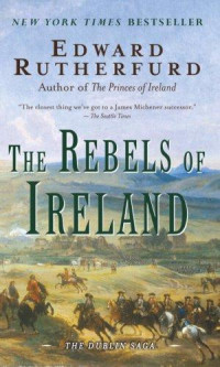 Rutherfurd, Edward [Rutherfurd, Edward] — The Rebels of Ireland