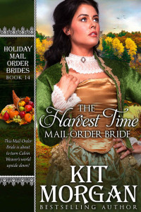 Kit Morgan [Morgan, Kit] — The Harvest Time Mail-Order Bride (Holiday Mail Order Brides Book 14)
